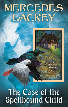 The Case of the Spellbound Child By Mercedes Lackey