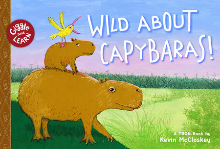 Wild about Capybaras By Kevin McCloskey